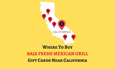 Where to buy Baja Fresh Mexican Grill Gift CArds Near California