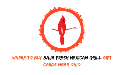 Where To Buy Baja Fresh Mexican Grill Gift Cards Near Ohio