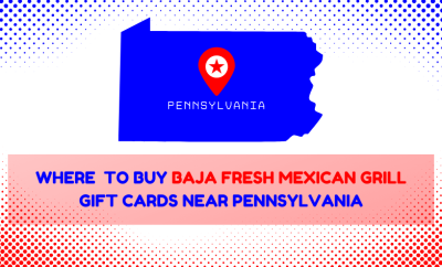 Where To Buy Baja Fresh Mexican Grill Gift Cards Near Pennsylvania