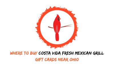 Where To Buy Costa Vida Fresh Mexican Grill Gift Cards Near Ohio