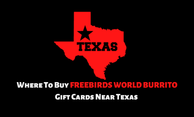 Where To Buy Freebirds World Burrito Gift Cards Near Texas