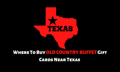Where To Buy Old Country Buffet Gift Cards Near Texas