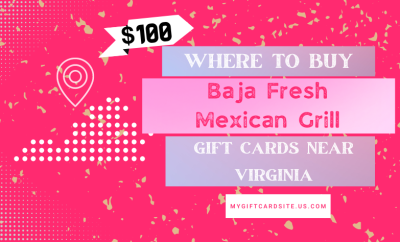 Where To Buy Baja Fresh Mexican Grill Gift Cards Near Virginia
