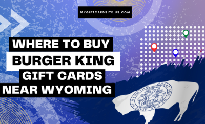 Where To Buy Burger King Gift Cards Near Wyoming