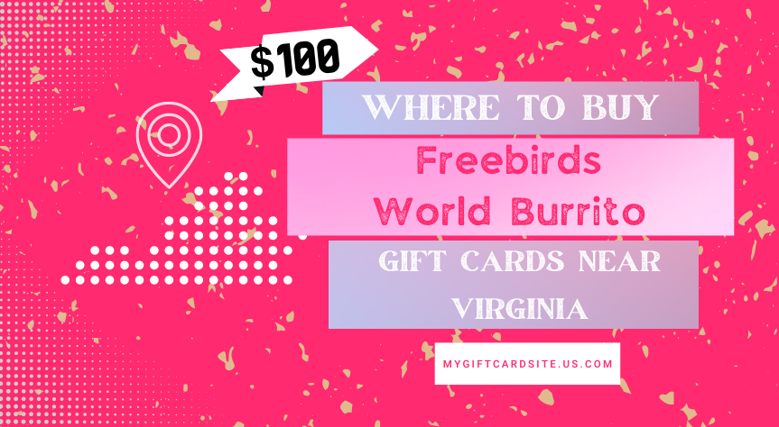 Where To Buy Freebirds World Burrito Gift Cards Near Virginia