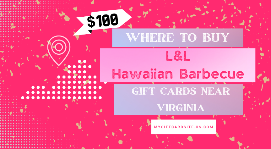 Where To Buy L&L Hawaiian Barbecue Gift Cards Near Virginia