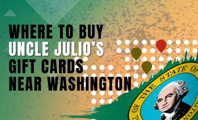 Where To Buy Uncle Julio’s Gift Cards Near Washington