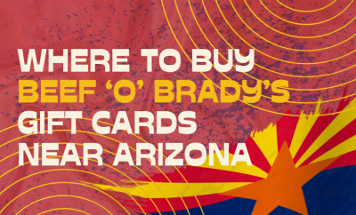 Where To buy Beef ‘O’ Brady’s Shop Gift cards Near Arizona