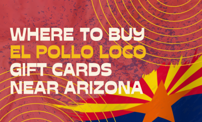 Where To buy El Pollo Loco Gift cards Near Arizona