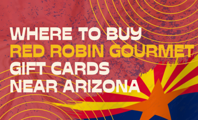 Where To buy Red Robin Gourmet Burgers and Brews Gift cards Near Arizona