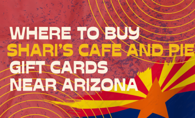 Where To buy Shari’s Cafe and Pies Gift cards Near Arizona