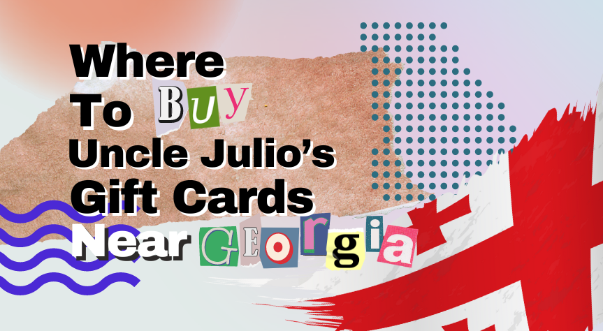 where to buy Uncle Julio’s gift cards near Georgia